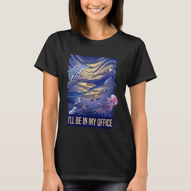 I'll Be In My Office Scuba Diving Snorkeling Women T-Shirt (Front)
