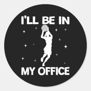 I'Ll Be In My Office Team Ball Sport Netball Classic Round Sticker