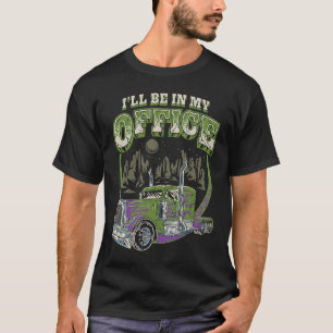 I'll Be In My Office Trucker Truck Driver  Men Dri T-Shirt