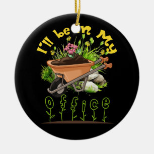 I'll Be In My Office Wheelbarrow Garden Gardening Ceramic Ornament