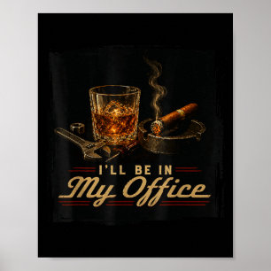 Ill Be In Office Funny Cigar Aficionado Mens Dad Poster