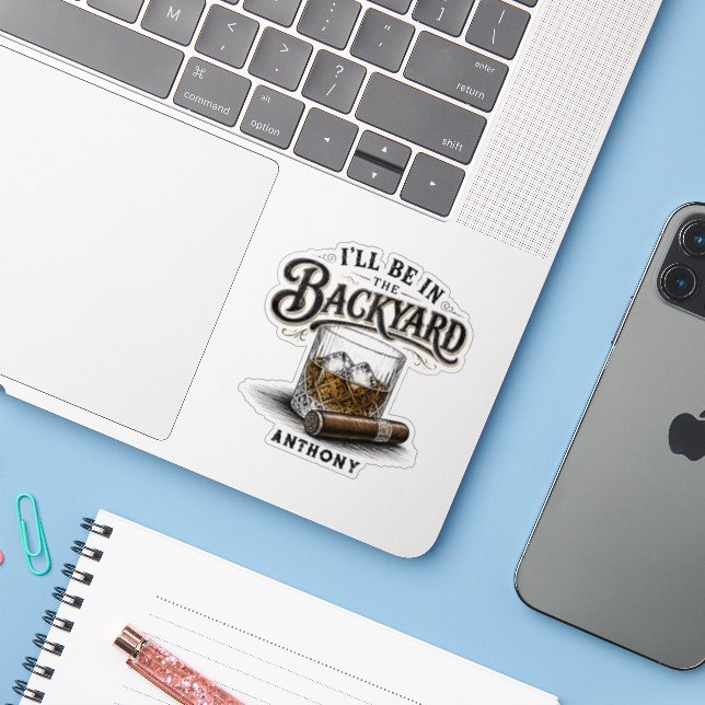 I'll Be in The Backyard Funny Bourbon Cigar Lover (Laptop w/ iPhone)