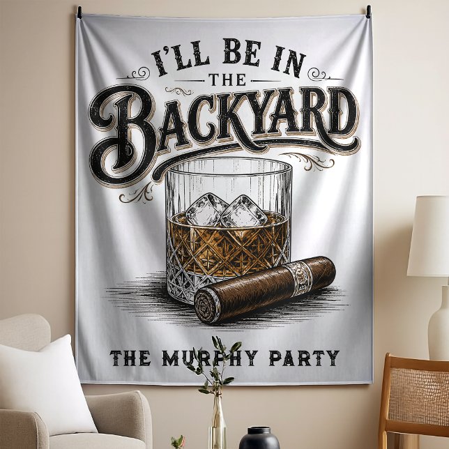 I'll Be in The Backyard Funny Bourbon Cigar Lover Tapestry (Creator Uploaded)