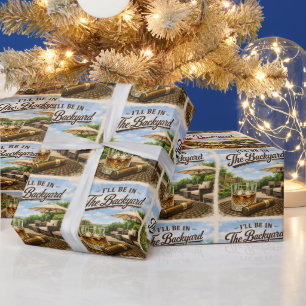 I'll Be in The Backyard Funny Bourbon Cigar Lover Wrapping Paper