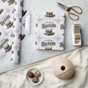 I'll Be in The Backyard Funny Bourbon Cigar Lover Wrapping Paper