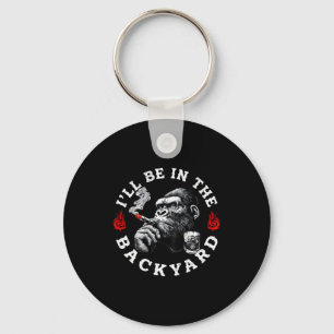 Ill Be In The Backyard Funny Cigar Bourbon Humor M Key Ring