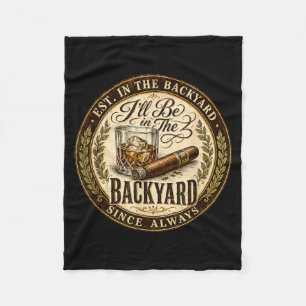 Ill Be In The Backyard Funny Cigar Lover Fleece Blanket