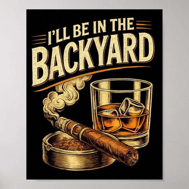 Ill Be In The Backyard Funny Fathers Day Poster (Front)