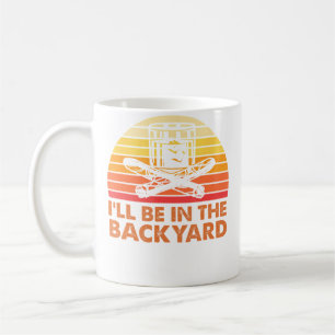 I'Ll Be In The Backyard Wine And Cigar Coffee Mug
