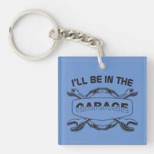 I'll be In The Garage, mechanic and car lover Key Ring