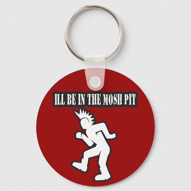 ILL BE IN THE MOSH PIT punk rock guys n girls Key Ring (Front)