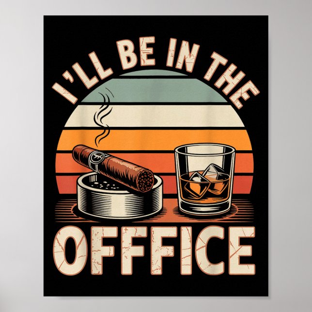 I'll Be In The Office Cigar - Bourbon Whiskey Dad  Poster (Front)