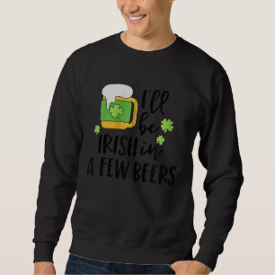 I'll Be Irish in a Few Beers C Zip Hoodie
