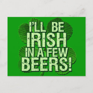 I'll Be Irish In Few Beers Postcard