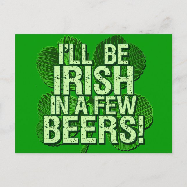 I'll Be Irish In  Few Beers Postcard (Front)