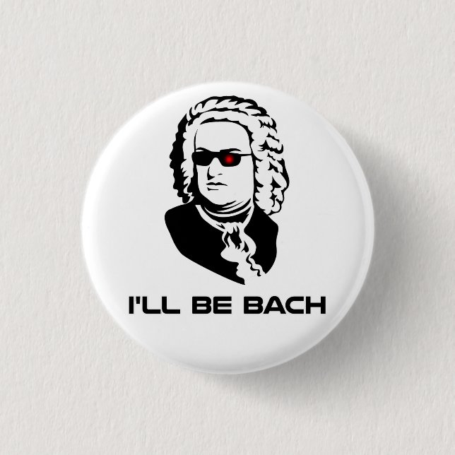 I'll Be Johann Sebastian Bach 3 Cm Round Badge (Front)