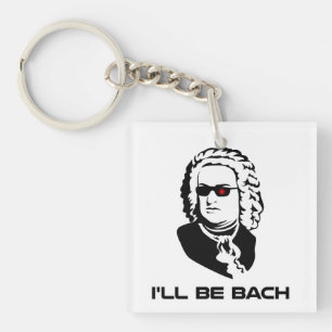 I'll Be Johann Sebastian Bach Key Ring