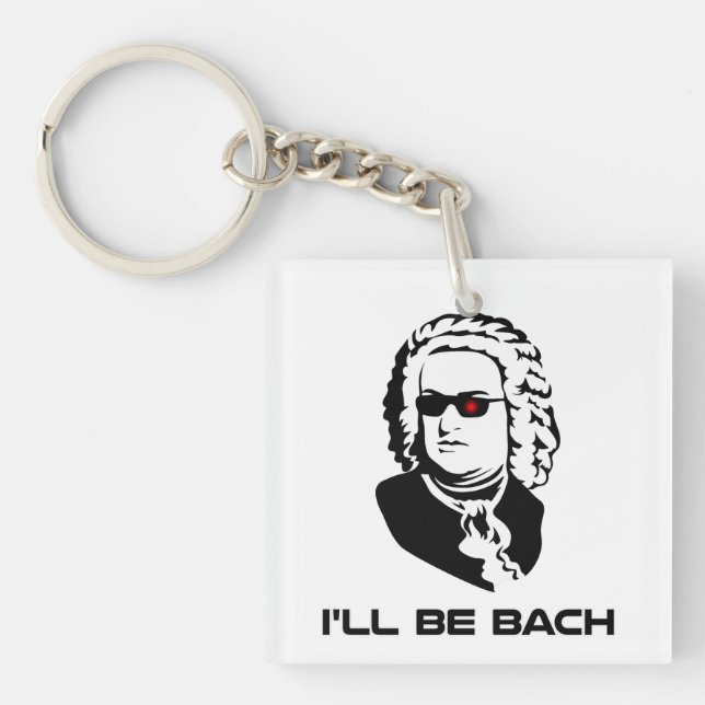 I'll Be Johann Sebastian Bach Key Ring (Front)