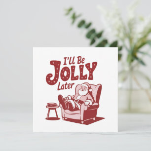 I'll Be Jolly Later Funny Santa Christmas Humour Holiday Card