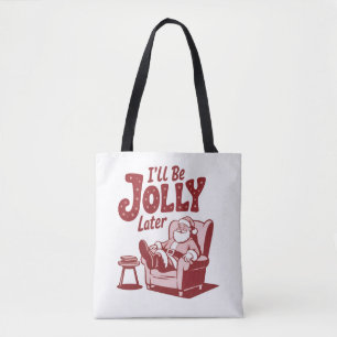 I'll Be Jolly Later Funny Santa Christmas Humour Tote Bag