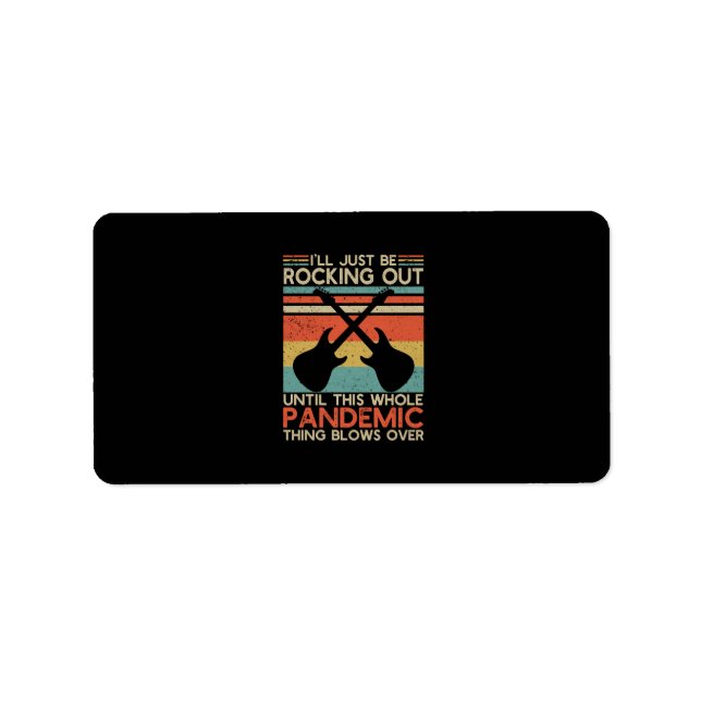 I'll Be Rocking Out Until This Whole Pandemic Label (Front)