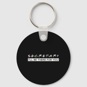 Ill Be There For You Gift For Secretary Key Ring