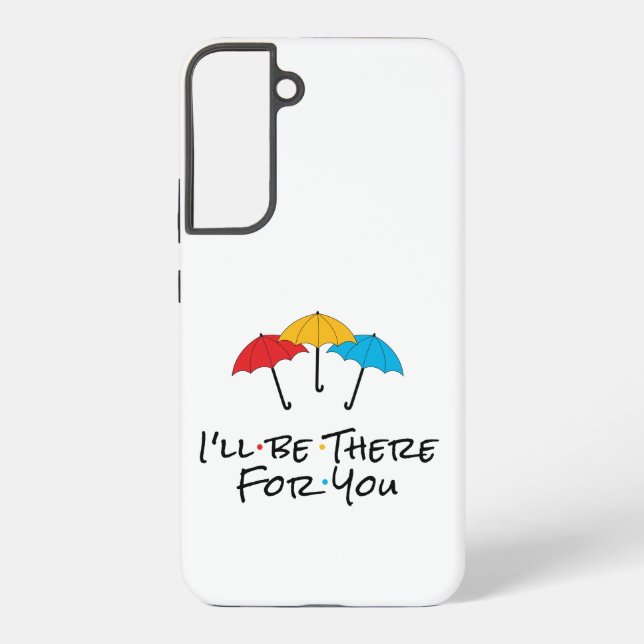 I'll Be There For You Samsung Galaxy S22+ Case (Back)