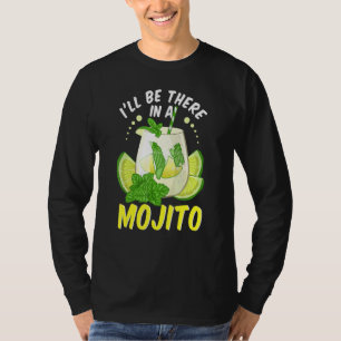 Ill Be There In A Mojito Cuban Drink Mojito Cockta T-Shirt