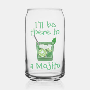 "I'll Be There in a Mojito" Fun Cocktail Slogan Can Glass