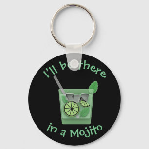 "I'll Be There in a Mojito" Key Ring