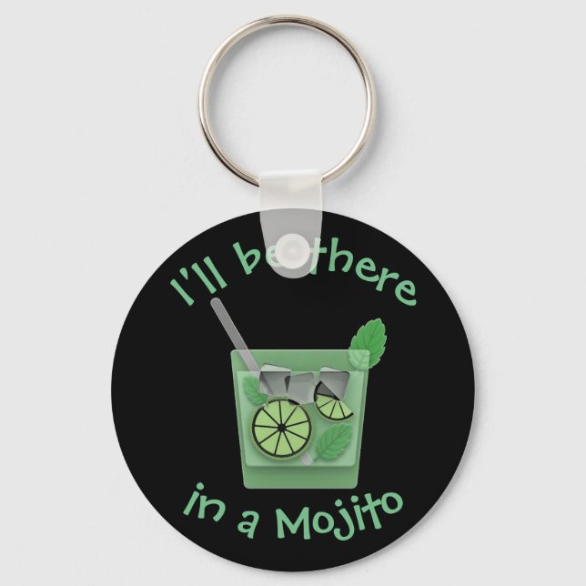 "I'll Be There in a Mojito" Key Ring (Front)