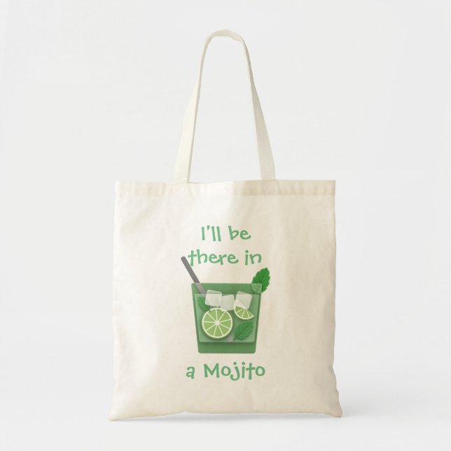 "I'll Be There in a Mojito" Tote Bag (Front)