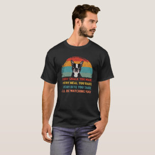 I'LL Be Watching You Boston Terrier T-Shirt