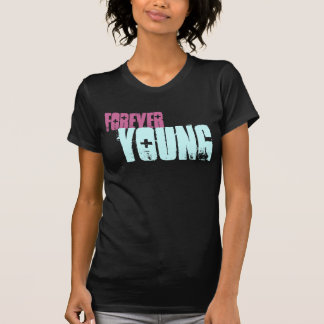 I'll be young forever T T-Shirt