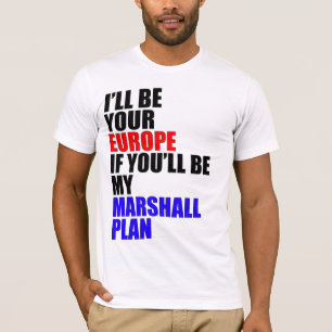 I'll Be Your Europe... T-Shirt