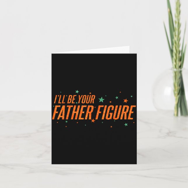 I'll Be Your Father Figure  Card (Front)