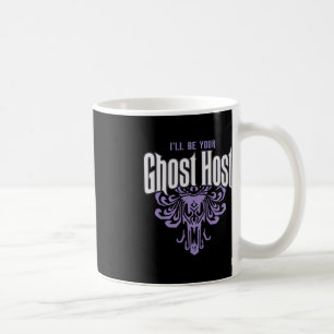 I'll Be Your Ghost Host Haunted Halloween Party 1 Coffee Mug