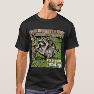 I'll Be Your Jimothy Pop Art Racoon T-Shirt