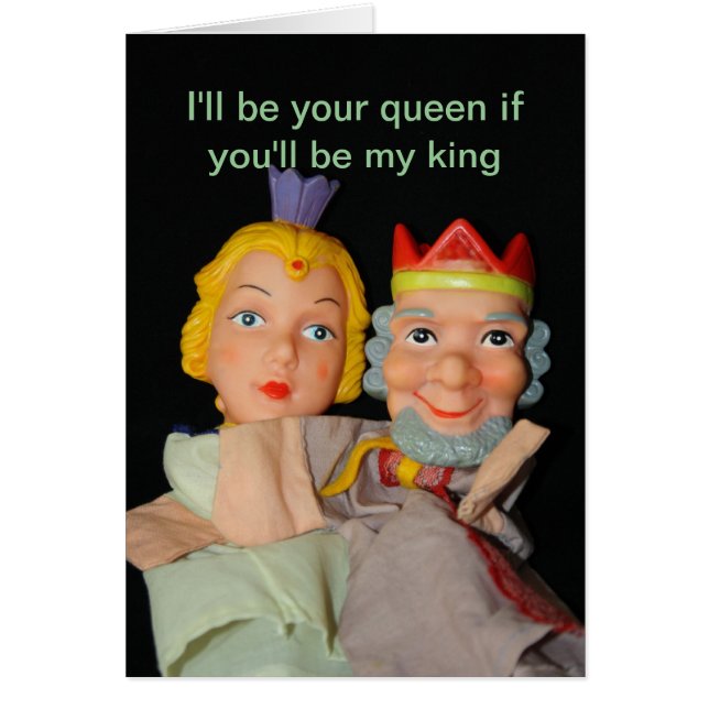 I'll be your queen if you'll be my king Card (Front)