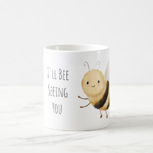 I'll Bee Seeing You  Coffee Mug