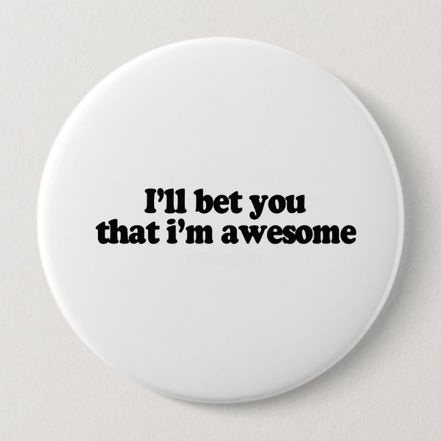 I'll bet you that i'm awesome 10 cm round badge (Front)