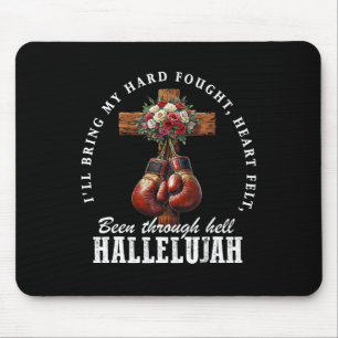 I'll Bring My Hard Fought Heartfelt Hallelujah Box Mouse Pad