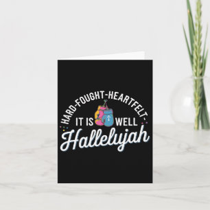 I'll Bring My Hard Fought Heartfelt Hallelujah  Card
