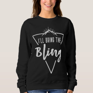 Ill Bring The Bling  Cabin Camp Bridesmaid Bride B Sweatshirt