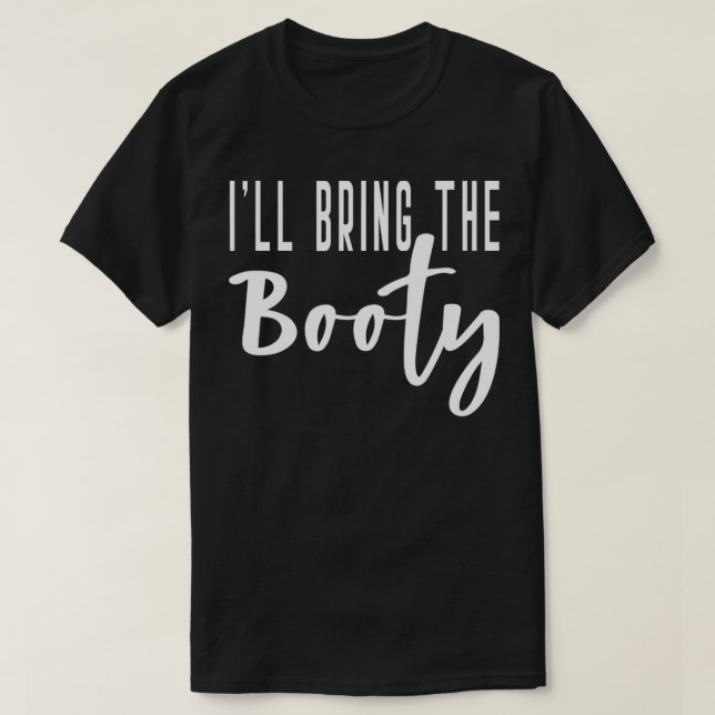 I'll Bring The Booty Bride Bridal Hen Party Do Nig T-Shirt (Design Front)