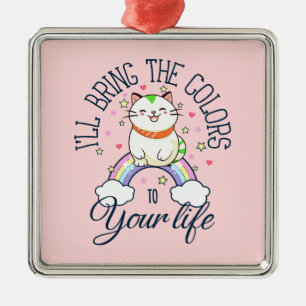 I'll bring the colours to your life metal ornament