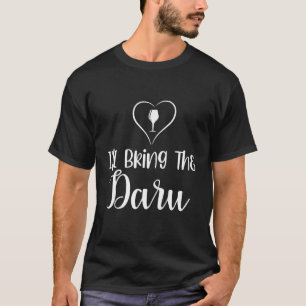 I'll Bring The Daru Bridal Bridesmaid Bollywood We T-Shirt