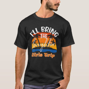I'll Bring The Laughter, Funny Girls Trip T-Shirt