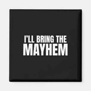 I'll Bring The Mayhem Sarcastic For Groomsmen  Magnet