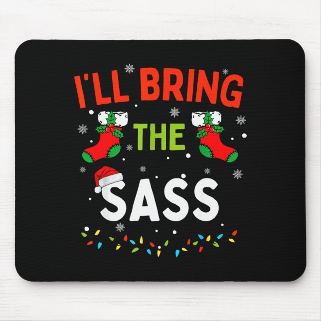 I'll Bring The S Funny Family Matching Christmas  Mouse Pad (Front)